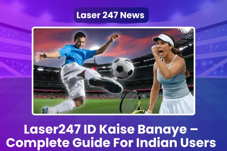 Laser247 ID Kaise Banaye – Complete Guide For Indian Users