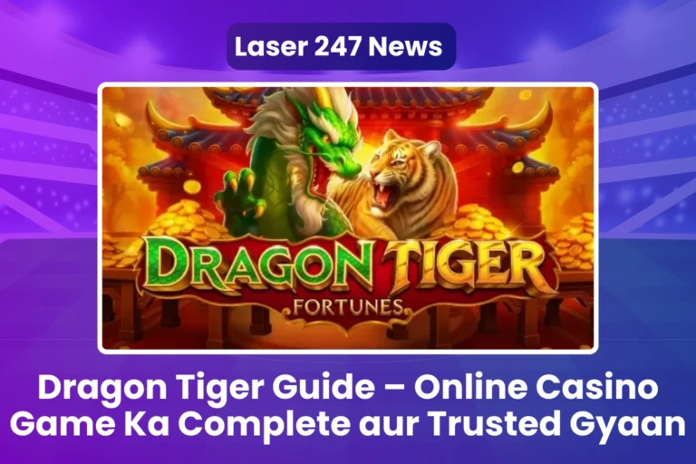 Dragon Tiger Guide – Online Casino Game Ka Complete aur Trusted Gyaan