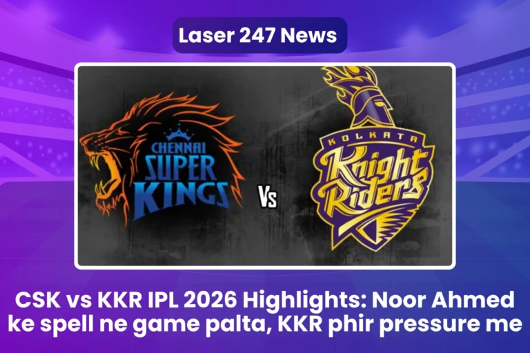 CSK vs KKR IPL 2026 Highlights Noor Ahmed ke spell ne game palta, KKR phir pressure me
